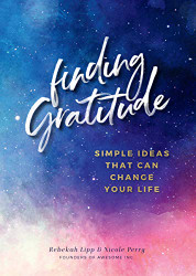 Finding Gratitude: Simple Ideas That Can Change Your Life Volume 6