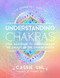 Zenned Out Guide to Understanding Chakras Volume 2