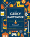 Geeky Bartender Drinks: Real-Life Recipes for Fantasy Cocktails