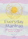 Everyday Mantras: 365 Affirmations for Happiness Strength and Peace