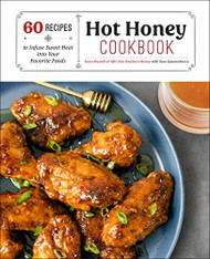 Hot Honey Cookbook: 60 Recipes to Infuse Sweet Heat into Your Favorite