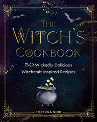Witch's Cookbook: 50 Wickedly Delicious Witchcraft-Inspired