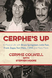 Cerphe's Up: A Musical Life with Bruce Springsteen Little Feat Frank