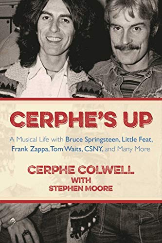 Cerphe's Up: A Musical Life with Bruce Springsteen Little Feat Frank