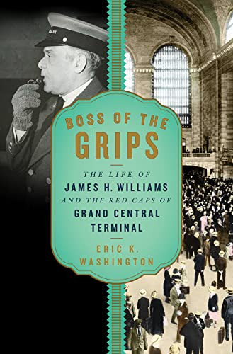 Boss of the Grips: The Life of James H. Williams and the Red Caps