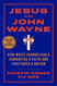 Jesus and John Wayne: How White Evangelicals Corrupted a Faith