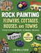 Rock Painting Flowers Cottages Houses and Towns