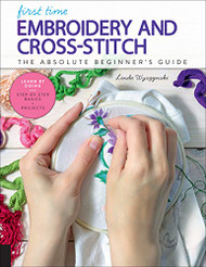 First Time Embroidery and Cross-Stitch Volume 10