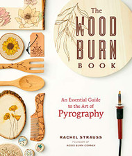 Wood Burn Book: An Essential Guide to the Art of Pyrography