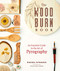 Wood Burn Book: An Essential Guide to the Art of Pyrography