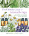 Ultimate Guide to Aromatherapy Volume 9