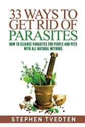 33 Ways To Get Rid of Parasites