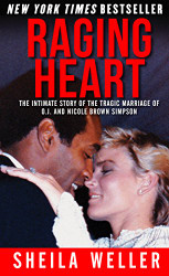 Raging Heart: The Intimate Story of the Tragic Marriage of O.J.