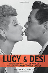 Lucy & Desi: The Legendary Love Story of Television's Most Famous