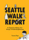 Seattle Walk Report: An Illustrated Walking Tour through 23 Seattle
