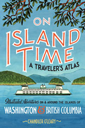 On Island Time: A Traveler's Atlas: Illustrated Adventures on