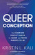 Queer Conception: The Complete Fertility Guide for Queer and Trans