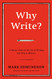 Why Write?: A Master Class on the Art of Writing and Why it Matters