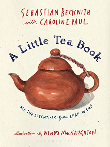 Little Tea Book: All the Essentials from Leaf to Cup