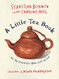 Little Tea Book: All the Essentials from Leaf to Cup