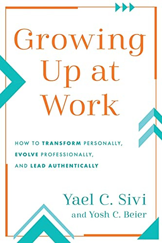 Growing Up at Work: How to Transform Personally Evolve