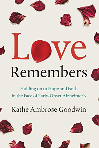 Love Remembers: Holding on to Hope and Faith in the Face