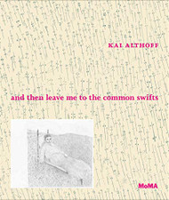 Kai Althoff: and then leave me to the common swifts