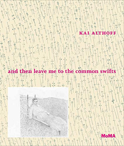 Kai Althoff: and then leave me to the common swifts