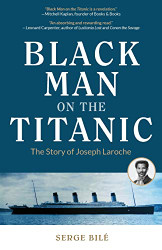 Black Man on the Titanic: The Story of Joseph Laroche