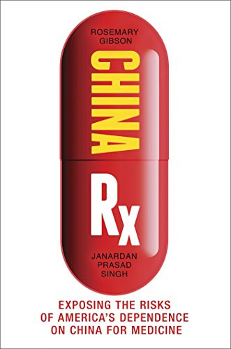China Rx: Exposing the Risks of America's Dependence on China