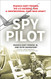 Spy Pilot: Francis Gary Powers the U-2 Incident and a Controversial