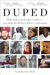 Duped: Why Innocent People Confess - and Why We Believe Their