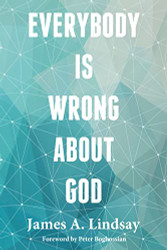 Everybody Is Wrong About God