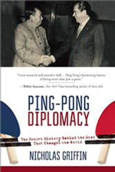 Ping-Pong Diplomacy: The Secret History Behind the Game That Changed