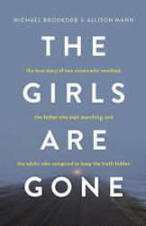 Girls Are Gone: The True Story of Two Sisters Who Vanished