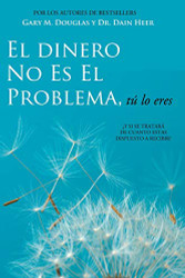 El Dinero No Es El Problema Tu Lo Eres - Money is Not the Problem