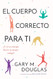 El Cuerpo Correcto Para Ti (Spanish) (Spanish Edition)