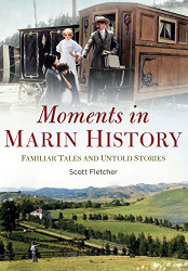 Moments in Marin History: Familiar Tales and Untold Stories