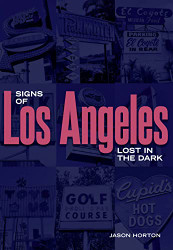 Signs of Los Angeles: Lost in the Dark (America Through Time)