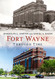 Fort Wayne Through Time (America Through Time)