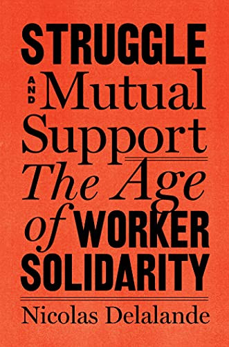Struggle and Mutual Aid: The Age of Worker Solidarity