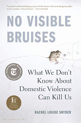 No Visible Bruises: What We Don't Know About Domestic Violence Can