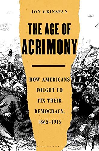 Age of Acrimony: How Americans Fought to Fix Their Democracy