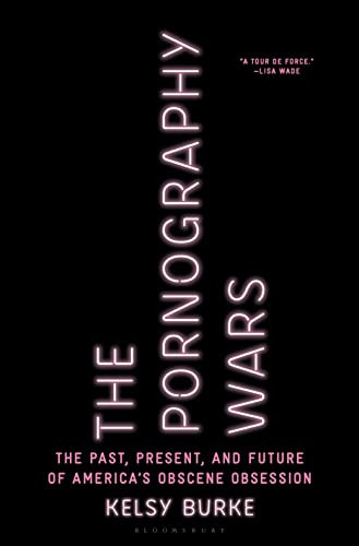 Pornography Wars: The Past Present and Future of America's