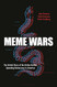 Meme Wars: The Untold Story of the Online Battles Upending Democracy