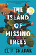 Island of Missing Trees: A Novel