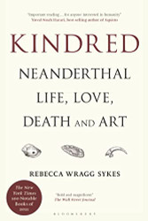 Kindred: Neanderthal Life Love Death and Art