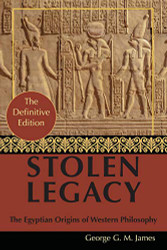 Stolen Legacy: Greek Philosophy is Stolen Egyptian Philosophy