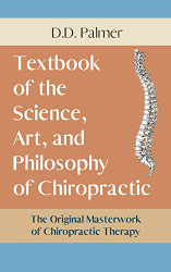 Text-Book of the Science Art and Philosophy of Chiropractic/The