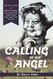 Calling of an Angel: The True Story of Rene Caisse and an Indian